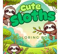Cute Sloths: A Coloring Book