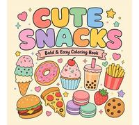 Cute Snacks: Bold And Easy Coloring Book - 40 Cute Snack Designs for Relaxation | Ice Cream, Donuts, Boba, Burgers & More | For Adults, Teens & Kids