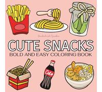 Cute Snacks: Coloring Book For Adults And Kids, Featuring Pizza, Dessert, Cupcake, Sausage, Donut, Candy, Chocolate, Chips, Drink and More (Bold & Easy Coloring)