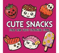 Cute Snacks: Coloring Book for Adults and Teens, Featuring Candy, Chocolate, Ice Cream, Burger, Desserts, Pizza, Pastries, Cupcake, Donut for Stress Relief and Relaxation