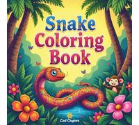 Cute Snake Designs Coloring Book for Kids and Adults | Fun and Relaxing Reptile Coloring Pages: Stress Relief, Creativity & Mindfulness Art Activity