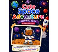 Cute Space Adventure Coloring Book for Kids Ages 4-8: Featuring Kiko the Capybara Exploring Outer Space with Astronauts, Rockets, Planets, Friendly ... Solar System, Galaxies, and Cosmic Adventures