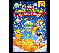 Cute Space Adventure Coloring Book for Kids: Fun Astronaut, Alien, Rocket and Planet Coloring Pages | Easy Space Activity Book for Boys and Girls Ages 3-7