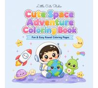 Cute Space Adventure Coloring Book: Fun & Easy Kawaii Coloring Pages Featuring Adorable Astronauts, Rockets, Aliens, Planets, Stars, Robots, and More!