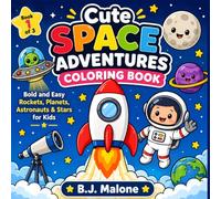 Cute Space Adventures Coloring Book: Bold and Easy Rockets, Planets, Astronauts & Stars for Kids Ages 4-8