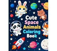 Cute Space Animals Coloring Book: Fun Astronaut Animals and Space Adventures for Kids Ages 3-8