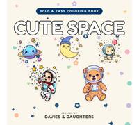 Cute Space: Bold and Easy Coloring Book for Adults: 50 Simple and Relaxing Designs of Smiling Planets, Friendly Astronauts, Rockets and Starry Scenes for Stress Relief