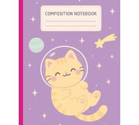 Cute Space Cat Composition Notebook: Purr-fect Kawaii School Journal for Kids, Girls, Students & Cat Lovers - Pastel Galaxy Cat Theme