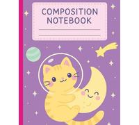 Cute Space Cat Composition Notebook: Purr-fect Kawaii School Journal for Kids, Girls, Students & Cat Lovers