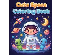 Cute Space Coloring Book for Kids: Adorable Astronauts, Rockets, Planets & Galaxy Adventures for Kids Ages 3-8
