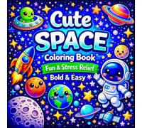 Cute Space: Coloring Book Fun & Stress Relief for Kids and Adults, Bold & Easy, Kawaii Space for Relaxation