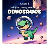 Cute Space Dinosaurs Coloring Book for Kids Ages 4-8: Fun and Easy Coloring Pages Featuring Adorable Dinosaurs, Rockets, Planets, and Space Adventures | Perfect Gift for Boys & Girls
