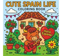 Cute Spain Life: Kawaii Coloring Book for Relaxation and Joy, 50 Adorable Spain Scene Illustrations For All Ages: Adults, Teens, Kids