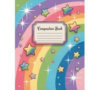 Cute Sparkly Rainbow Composition Notebook: 120 Pages, with Illustration Cover Design, great for Journaling, Ideas, Drawing, Women, Students, Kids, ... great for Journaling, Ideas, Drawing, Women,