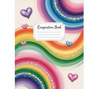 Cute Sparkly Rainbow Composition Notebook: 120 Pages, with Watercolor Cover Design, great for Journaling, Ideas, Drawing, Teachers, Writers, Kids, ... Journaling, Ideas, Drawing, Teachers, Writer
