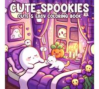 Cute Spookies Coloring Book: Playful Undead Coloring Pages For All Ages Featuring Cute Ghosts, Skeleton Friends, And Cozy Halloween Scenes To Relieve Anxiety