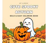CUTE SPOOKY AUTUMN: Bold & Easy Coloring Book for Kids Ages 3-8 | 50 Simple Fall and Halloween Pages for Kids and Toddlers, Preschoolers, and Beginners