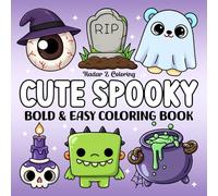 Cute Spooky: Bold & Easy Coloring Book Featuring Creepy Items and Adorable Characters in Cozy Hygge Moments for Adults, Teens, and Kids
