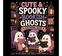 Cute & Spooky Bookish Ghosts Coloring Book: Cozy Ghosts, Haunted Libraries & Spooky Stories for Relaxation and Stress Relief