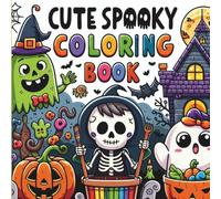 Cute Spooky: Coloring Book for Kids and Teens | Adorable Halloween Creatures, Ghosts, Pumpkins & More!
