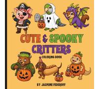 Cute & Spooky Critters - Halloween Coloring Book: 30 Cute Halloween Animal Coloring Pages Featuring Costumed Critters, Spooky Adventures, Haunted Houses, Pumpkins, and Trick-or-Treat Fun