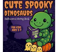 Cute Spooky Dinosaurs: Halloween Coloring Book: For Kids Ages 3-7