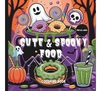 Cute & Spooky Food: Fun Food Coloring Book for All Ages