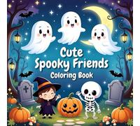 Cute Spooky Friends Coloring Book for Kids: Big Bold Outline Pages - Friendly Ghosts, Playful Witches, Silly Monsters & Fun Graveyard Adventures