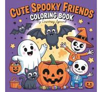 Cute Spooky Friends Coloring Book: Halloween Coloring Fun for Kids Ages 3-8 with Ghosts, Pumpkins, Cats, Bats, Skeletons, and More!