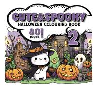 Cute & Spooky Halloween Coloring Book 2: 80 More Fun and Scary Illustrations of Witches, Pumpkins, Ghosts, and More!