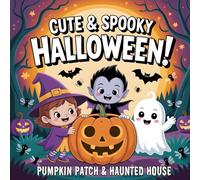Cute & Spooky Halloween: Pumpkin Patch & Haunted House: A Not So Scary Coloring Book for Toddlers and Kids Filled with Cute Ghosts, Witches, and ... Halloween Treat or Boo Basket Stuffer!