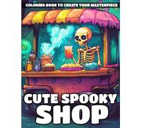 Cute Spooky Shop Coloring Book: Wander Through Haunted Merch Coloring Pages with Adorable Ghosts and Eerie Scene Illustrations for All Ages to Destress