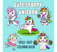Cute Sporty Unicorn : Bold And Easy Coloring Book: Big and Simple large Print Designs For Kids, Adults, and Seniors