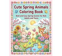 Cute Spring Animals Coloring Book: Bold and Easy Spring Scenes for Kids Adults and Teens