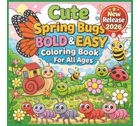Cute Spring Bugs Bold and Easy Coloring Book: A Fun and Relaxing Springtime Coloring Adventure Featuring Adorable Ladybugs, Butterflies, Bees, ... Lines for Easy Coloring, and Stress Relief...