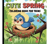 Cute Spring Coloring Book For Teens: Cozy Springtime Coloring Book