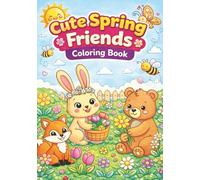 Cute Spring Friends Coloring Book: Adorable Bunny, Bear & Forest Animal Coloring Pages for Kids Ages 4-8
