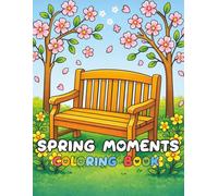 Cute Spring Moments: Coloring Book of Relaxation, Stress Relief, and Mindful Coloring