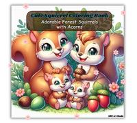 Cute Squirrel Coloring Book: Adorable Forest Squirrels with Acorns - Big, Easy, and Fun Coloring Pages for Kids and Adults