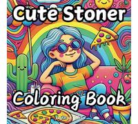 Cute Stoner Coloring Book: Whimsical and Trippy Designs to Spark Your Creativity and Relaxation!