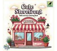 Cute Storefront: An Adult, Teen and Kids Coloring Book Featuring 50 Bold and Easy Pages With Cozy and Beautiful Shop Designs
