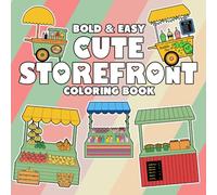 Cute Storefront Bold & Easy Coloring Book: Simple Coloring pages with Cute Shopfront Artwork for Kids Teens Fun and Calm