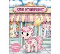 Cute Storefront Coloring Book for Teens and Adults: With Cozy Cafés, Charming Boutiques and Adorable Small Businesses. Perfect for Stress Relief, Creativity and Relaxing