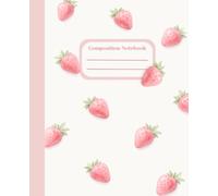 Cute Strawberry Composition Notebook College Ruled Lined Journal for Girls, Pastel Aesthetic School Notebook: Soft Pink Strawberry Design for Note Taking, Journaling and Cute Gift Ideas