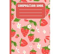 Cute Strawberry Composition Notebook / College Ruled Paper Inside: A cute notebook for any use!