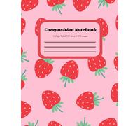 Cute Strawberry Themed Composition Notebook: College Ruled | 8.5" x 11" | 100 sheet 200 Pages