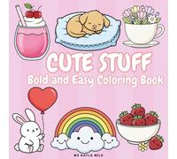 Cute Stuff: Bold and Easy Coloring Book for Adults and Kids