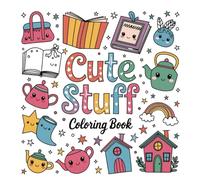 Cute Stuff Coloring Book: 50 Super Cute Bold and Easy Simple Designs | Relaxation and Stress Relief for Kids, Adults, Teens and Seniors | Single-Sided Pages | 8.5x8.5