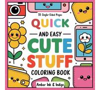 Cute Stuff Coloring Book: Quick & Easy Adorable Fun with 55 Single-Sided Color Pages: Perfect for Relaxation and Whimsical Fun: Stress-Free Creating ... Adults, Offering Hours of Creative Enjoyment