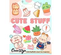 Cute Stuff: Coloring Books with Adorable Illustrations Such As Bunnies, Unicorns, Desserts, Foods and More for Stress Relief & Relaxation